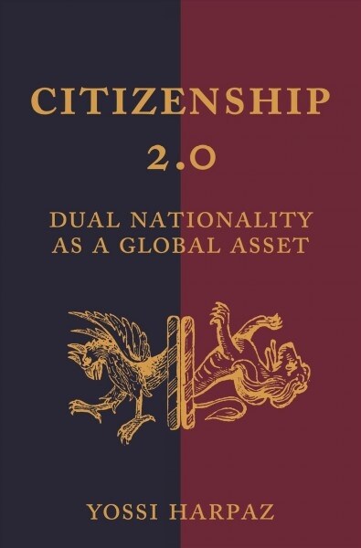 Citizenship 2.0: Dual Nationality as a Global Asset (Hardcover)