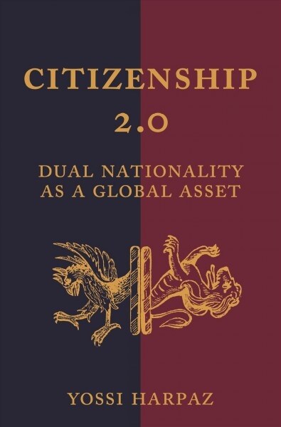 Citizenship 2.0: Dual Nationality as a Global Asset (Paperback)