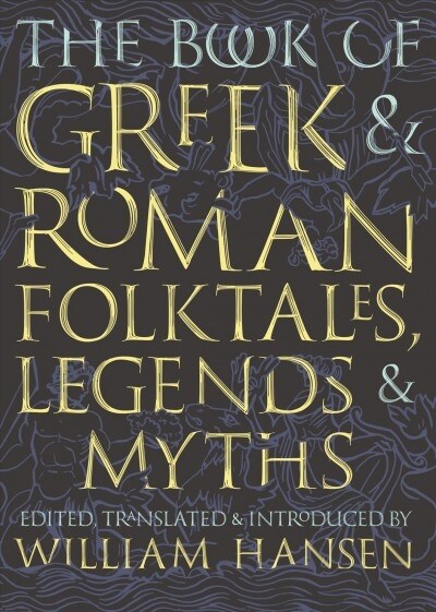 The Book of Greek and Roman Folktales, Legends, and Myths (Paperback)