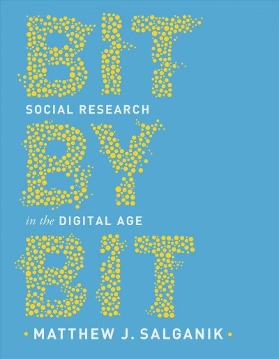 Bit by Bit: Social Research in the Digital Age (Paperback)