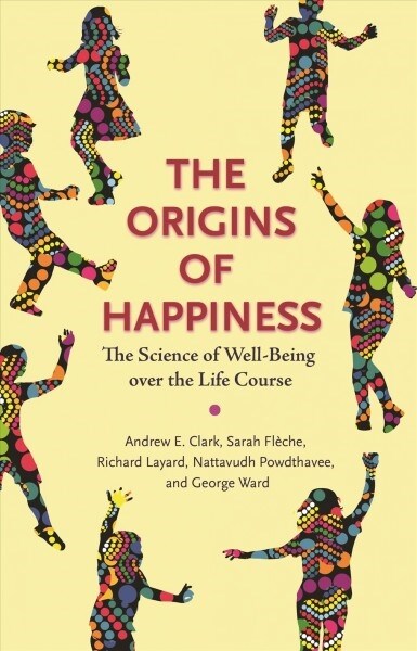The Origins of Happiness: The Science of Well-Being Over the Life Course (Paperback)
