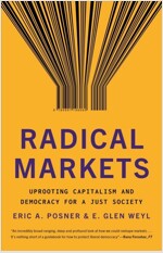 Radical Markets: Uprooting Capitalism and Democracy for a Just Society (Paperback)