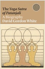 The Yoga Sutra of Patanjali: A Biography (Paperback)