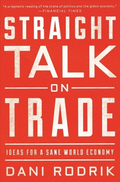 Straight Talk on Trade: Ideas for a Sane World Economy (Paperback)