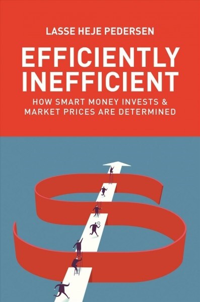 Efficiently Inefficient: How Smart Money Invests and Market Prices Are Determined (Paperback)