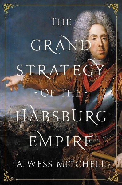 The Grand Strategy of the Habsburg Empire (Paperback)