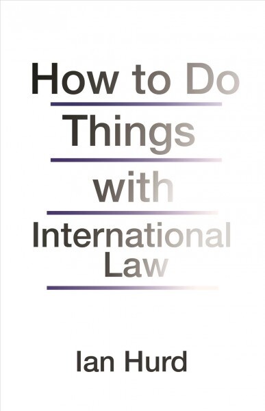 How to Do Things with International Law (Paperback)