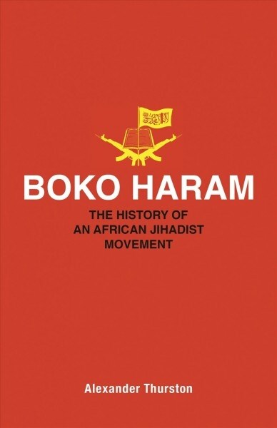 Boko Haram: The History of an African Jihadist Movement (Paperback)