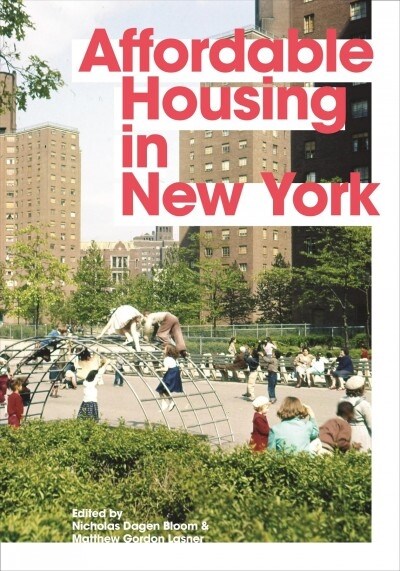 Affordable Housing in New York: The People, Places, and Policies That Transformed a City (Paperback)