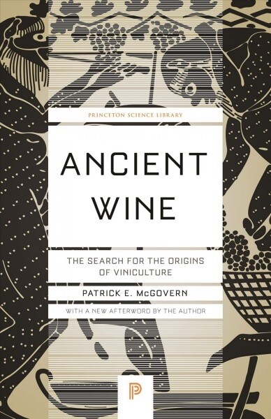 Ancient Wine: The Search for the Origins of Viniculture (Paperback)