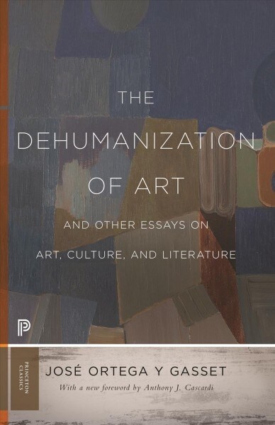 The Dehumanization of Art and Other Essays on Art, Culture, and Literature (Paperback)