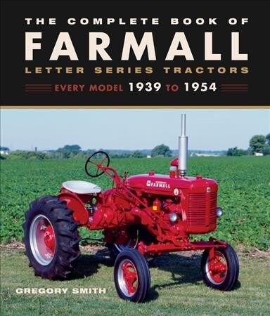 The Complete Book of Farmall Tractors: Every Model 1923-1973 (Hardcover)