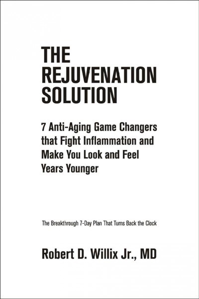 The Rejuvenation Solution: Age in Reverse--7 Proven Medical Breakthroughs That Prevent Disease and Make You Feel Years Younger (Paperback)