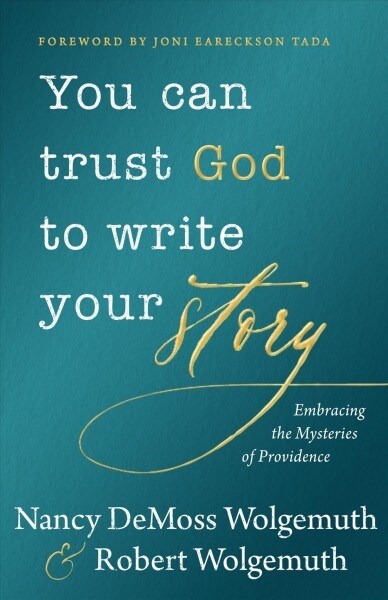 You Can Trust God to Write Your Story: Embracing the Mysteries of Providence (Hardcover)