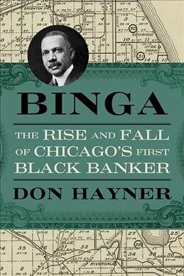 Binga: The Rise and Fall of Chicagos First Black Banker (Paperback)