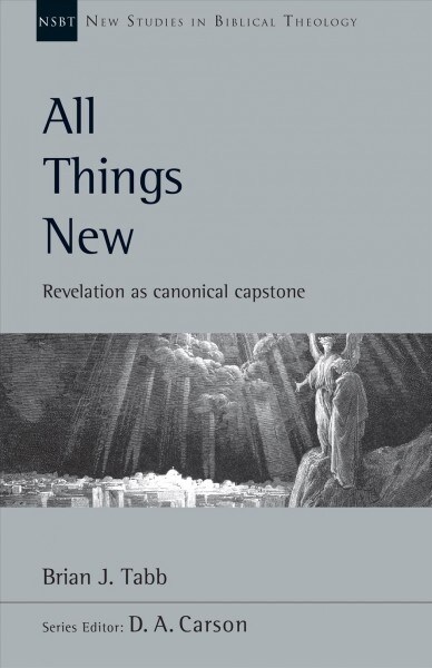 All Things New: Revelation as Canonical Capstone Volume 48 (Paperback)