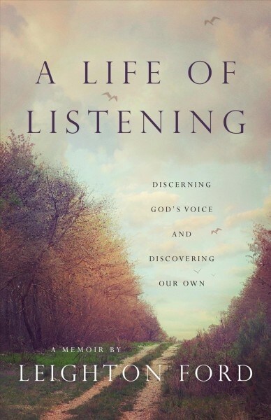 A Life of Listening: Discerning Gods Voice and Discovering Our Own (Hardcover)