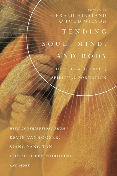 Tending Soul, Mind, and Body: The Art and Science of Spiritual Formation (Paperback)