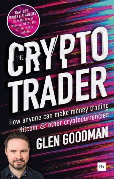 The Crypto Trader : How anyone can make money trading Bitcoin and other cryptocurrencies (Paperback)