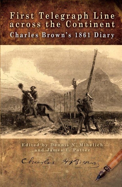First Telegraph Line Across the Continent: Charles Browns 1861 Diary (Paperback)