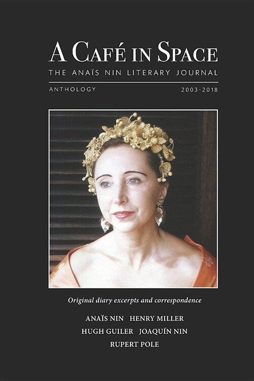 A Cafe in Space: The Anais Nin Literary Journal, Anthology 2003-2018 (Paperback)