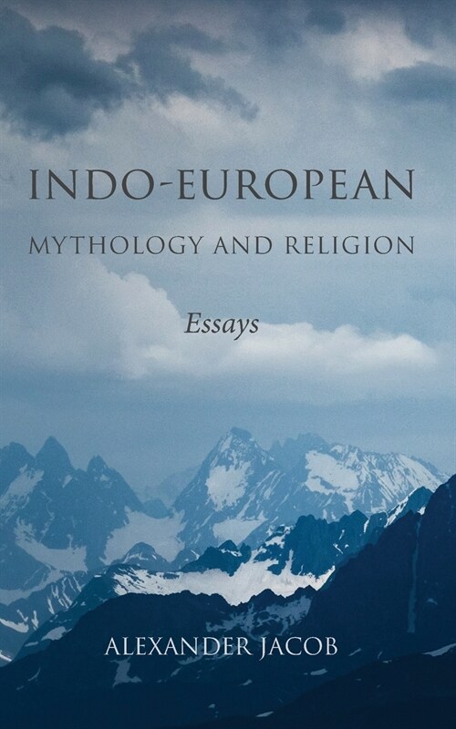 Indo-European Mythology and Religion: Essays (Paperback)