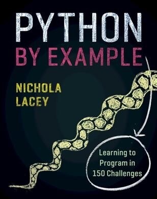 Python by Example : Learning to Program in 150 Challenges (Paperback)