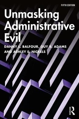 Unmasking Administrative Evil (Paperback, 5 ed)