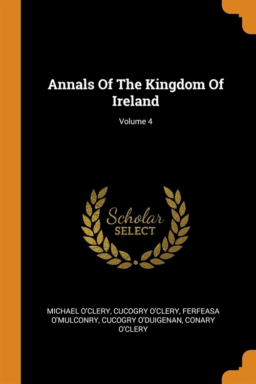 Annals of the Kingdom of Ireland; Volume 4 (Paperback)