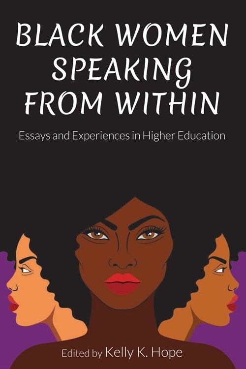 Black Women Speaking from Within: Essays and Experiences in Higher Education (Hardcover)