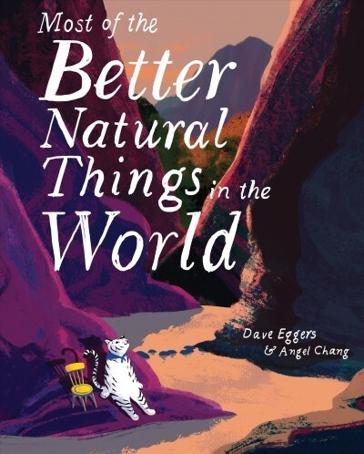 Most of the Better Natural Things in the World: (Juvenile Fiction, Nature Book for Kids, Wordless Picture Book) (Hardcover)