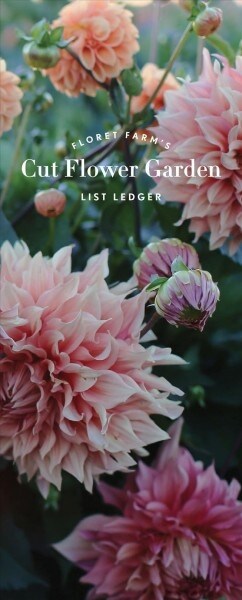 Floret Farms Cut Flower Garden List Ledger: (Mothers Day Gift, Gardeners Gift, Dahlia Notebook) (Paperback)