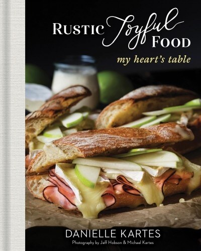 Rustic Joyful Food: My Hearts Table (Hardcover, 2)