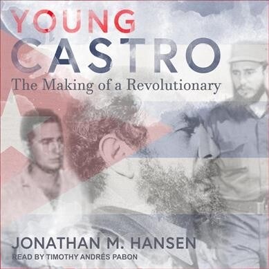 Young Castro: The Making of a Revolutionary (Audio CD)