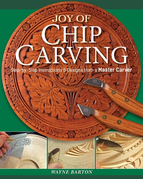 Joy of Chip Carving: Step-By-Step Instructions & Designs from a Master Carver (Paperback)