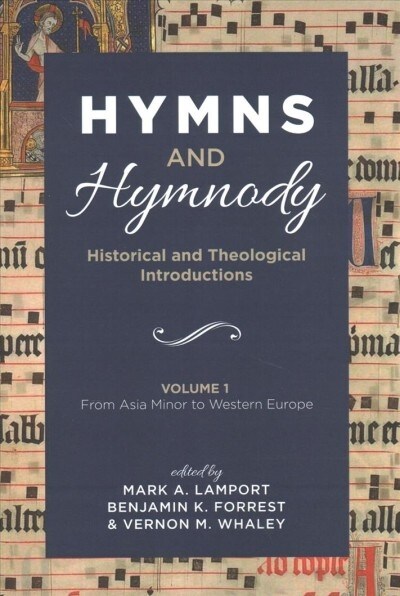 Hymns and Hymnody: Historical and Theological Introductions, Volume 1: From Asia Minor to Western Europe (Paperback)