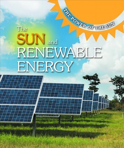 The Sun and Renewable Energy (Library Binding)