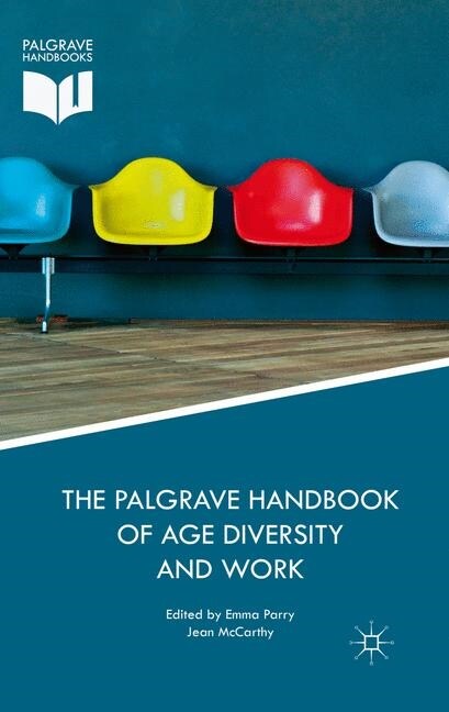 The Palgrave Handbook of Age Diversity and Work (Paperback, 1st ed. 2017)