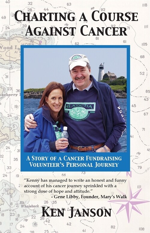 Charting a Course Against Cancer: A Story of a Cancer Fundraising Volunteers Personal Journey (Paperback)