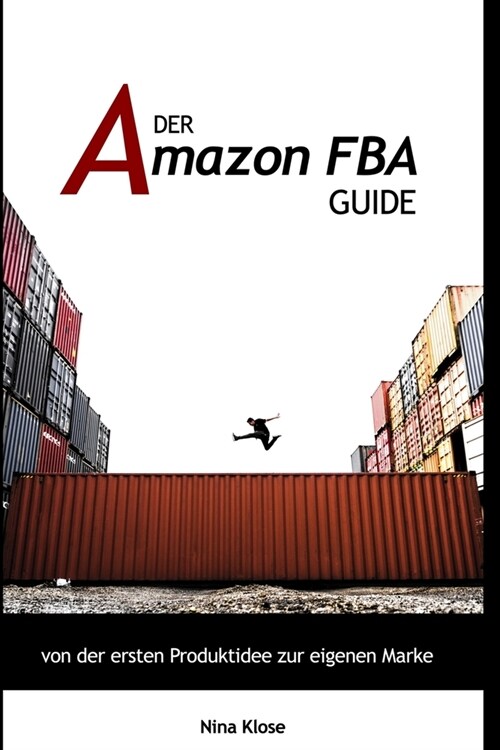 Der Amazon Fba Guide: Von Der Ersten Produktidee Zur Eigenen Marke (Paperback)