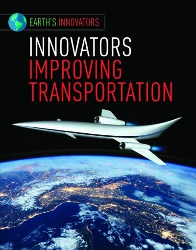 Innovators Improving Transportation (Paperback)