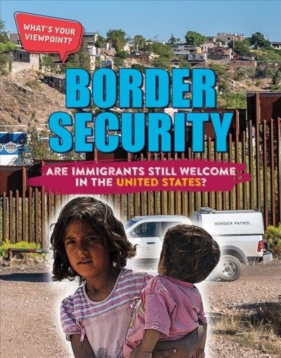 Border Security: Are Immigrants Still Welcome in the United States? (Paperback)