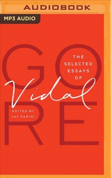 The Selected Essays of Gore Vidal (MP3 CD)