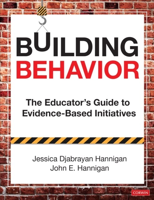 Building Behavior: The Educator′s Guide to Evidence-Based Initiatives (Paperback)