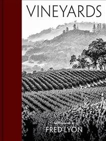 Vineyards: Photographs by Fred Lyon (Beautiful Photographs Taken Over Seventy Years of Visiting Vineyards Around the World) (Hardcover)