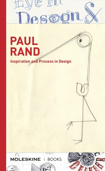 Paul Rand: Inspiration and Process in Design (LOGO and Branding Legend Paul Rands Creative Process with Sketches, Essays, and an (Hardcover)