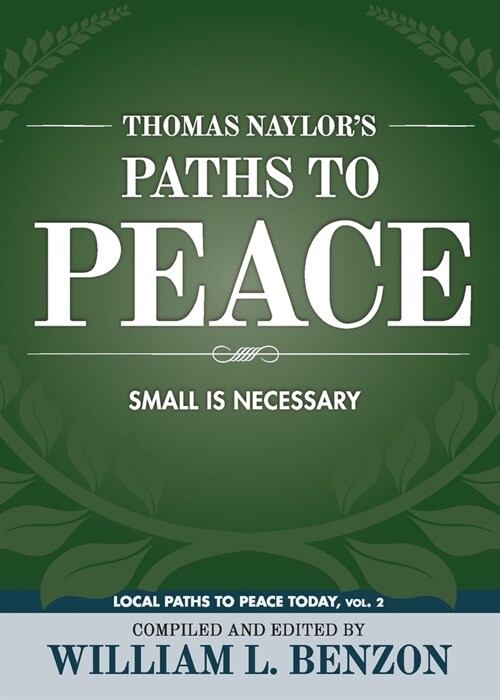Thomas Naylors Paths to Peace: Small Is Necessary (Paperback)