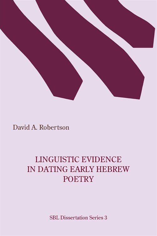 Linguistic Evidence in Dating Early Hebrew Poetry (Paperback)