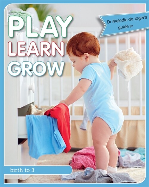 Play Learn Grow: Birth to 3 (Paperback)
