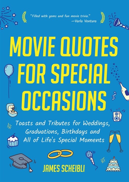 Movie Quotes for Special Occasions: Toasts and Tributes for Weddings, Graduations, Birthdays and All of Lifes Special Moments (Paperback)
